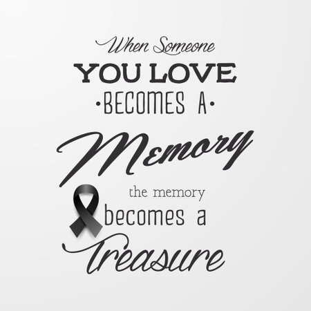 When Someone You Love Becomes a Memory the Memory Becomes a Treasure. Vector Quote Funeral Typographical Background. Design Template for Card Invitation with Bblack Silk Ribbonのイラスト素材