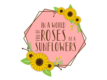 in a world full of roses be a sunflowers isolated on white background. Cute Draw Flower design. For t shirt, greeting card or poster design Background Vector Illustration.のイラスト素材