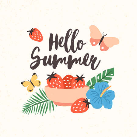 Composition with Hello Summer lettering written with beautiful cursive font decorated with seasonal elements - bowl with strawberries, butterflies, exotic leaves and flowers. Flat vector illustrationのイラスト素材