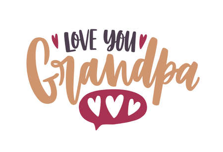Love You Grandpa phrase written with calligraphic script and decorated by hearts. Holiday text composition isolated on white background. Decorative colorful vector illustration in flat styleのイラスト素材