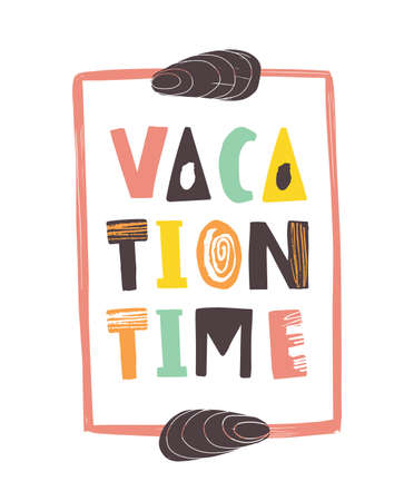 Vacation Time lettering written with calligraphic font and decorated by seashells. Modern trendy summer inscription isolated on white background. Flat summertime vector illustration for apparel printのイラスト素材
