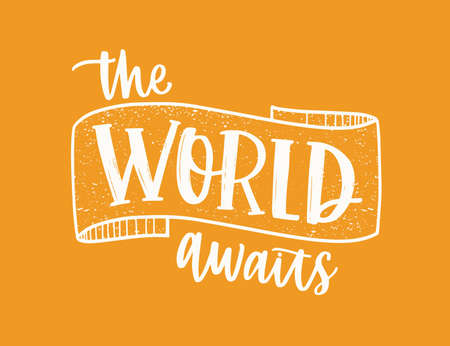 The World Waits inspiring message or phrase handwritten with elegant cursive calligraphic font and decorated by ribbon. Modern lettering isolated on orange background. Monochrome vector illustrationのイラスト素材