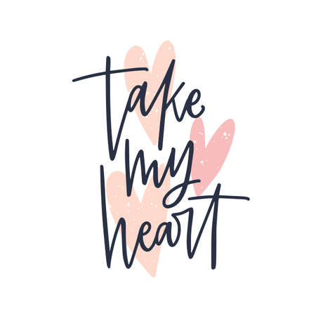 Take My Heart romantic message handwritten with stylish cursive calligraphic font or script. Elegant lettering isolated on white background. Festive vector illustration for St. Valentines Day.のイラスト素材