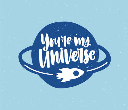 Romantic phrase vector lettering. You are my universe handwritten inscription with earth and rocket on blue background. Love message calligraphy. Valentines day greeting card design element.のイラスト素材