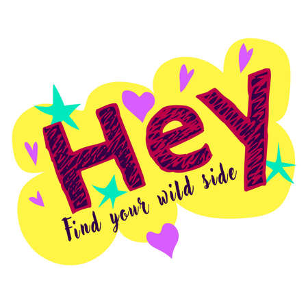 Type slogan hey and star, heart. Find your wild side.のイラスト素材
