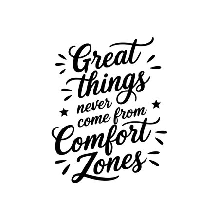 Great Things Never Come From Comfort Zones. Vector Design Isolated on White Backgroundのイラスト素材