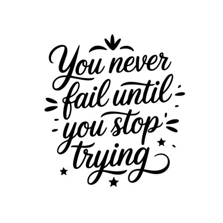 You never fail until you stop trying. Vector Design Isolated on White Backgroundのイラスト素材