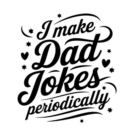 I Make Dad Jokes Periodically. Dad Life Quote Vector Design Isolated on White Backgroundのイラスト素材