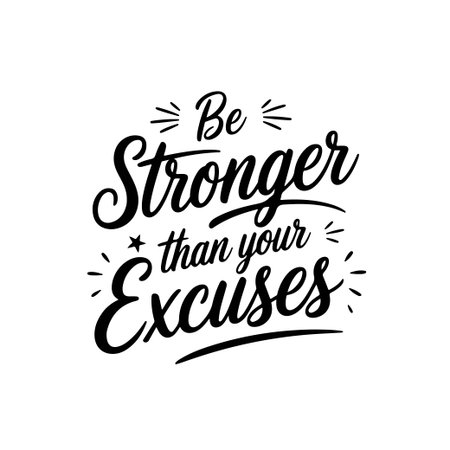 Be stronger than your excuses. Vector Design Isolated on White Backgroundのイラスト素材