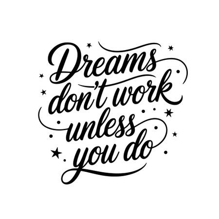 Dreams donât work unless you do. Vector Design Isolated on White Backgroundのイラスト素材