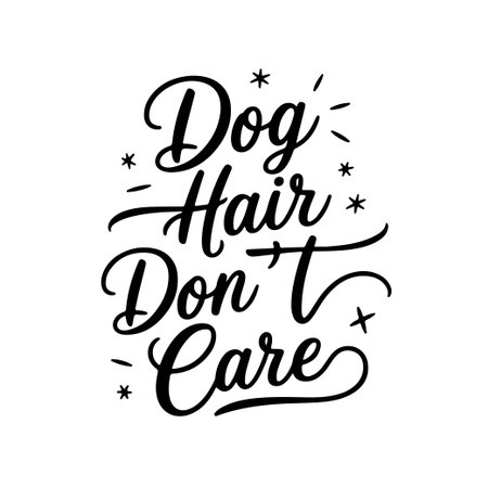 Dog Hair Don't Care. Vector Design Isolated on White Backgroundのイラスト素材