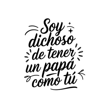 Soy Dichoso De Tener Un PapÃ¡ Como TÃº. Vector Design Isolated on White Backgroundのイラスト素材
