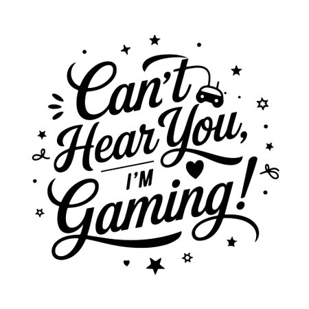 Can't Hear You, I'm Gaming!. Gamer Quote Vector Design Isolated on White Backgroundのイラスト素材
