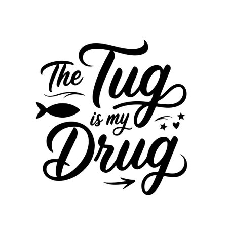The Tug is My Drug. Fishing Quote Vector Design Isolated on White Backgroundのイラスト素材