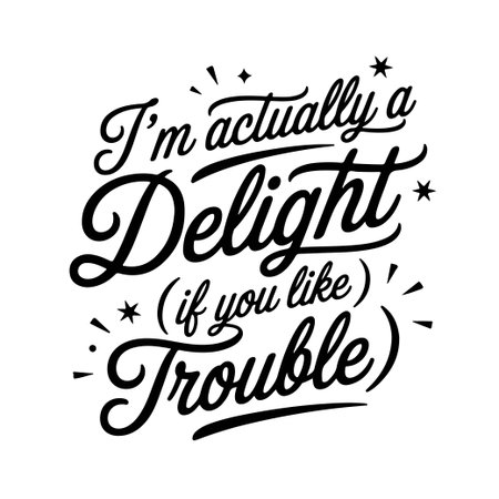Iâm Actually a Delight (If You Like Trouble). Sarcastic Quotes Vector Design Isolated on White Backgroundのイラスト素材