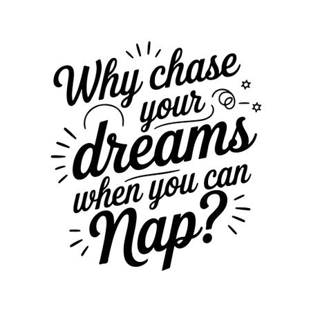 Why Chase Your Dreams When You Can Nap?. Sarcastic Quotes Vector Design Isolated on White Backgroundのイラスト素材