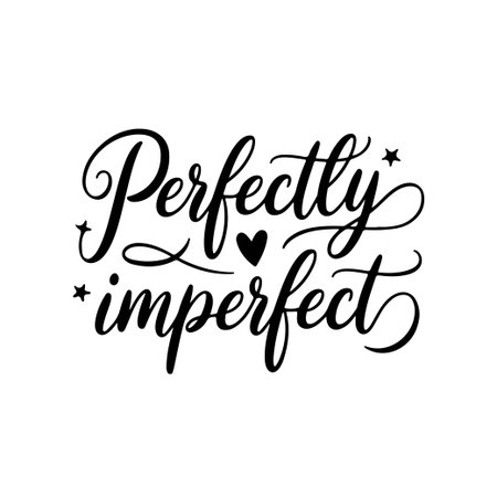 Perfectly Imperfect. Self Love Quote Design Isolated on White Backgroundのイラスト素材