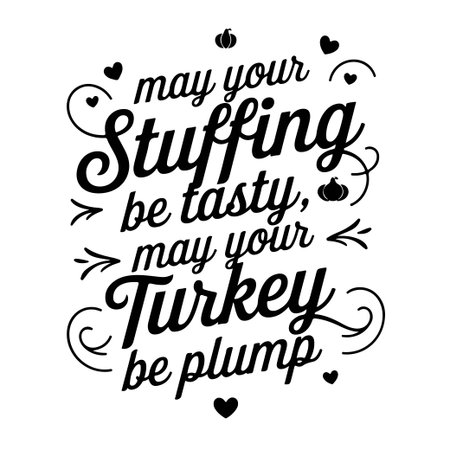 May Your Stuffing Be Tasty, May Your Turkey Be Plump. Thanksgiving Quote Design Isolated on White Backgroundのイラスト素材