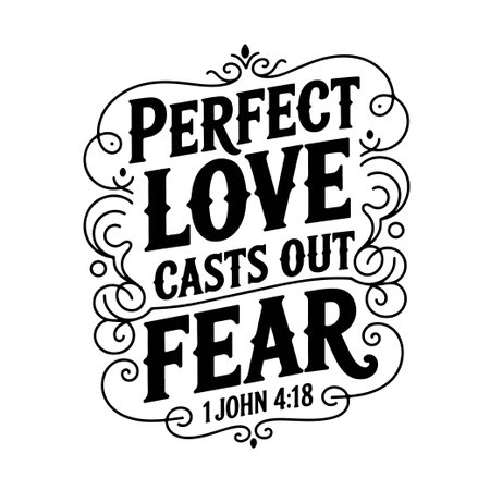Perfect love casts out fear â 1 John 4:18. Vector Design Isolated on White Backgroundのイラスト素材