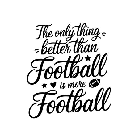 The Only Thing Better Than Football is More Football. Football Quote Vector Design Isolated on White Backgroundのイラスト素材