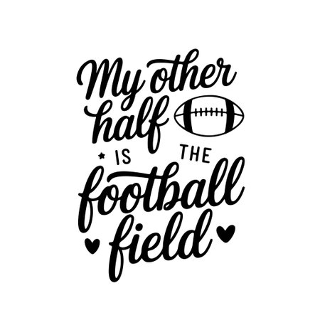 My Other Half is the Football Field. Football Quote Vector Design Isolated on White Backgroundのイラスト素材
