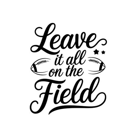Leave It All on the Field. Football Quote Vector Design Isolated on White Backgroundのイラスト素材