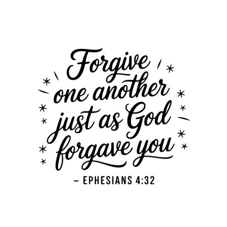 Forgive one another just as God forgave you â Ephesians 4:32. Vector Design Isolated on White Backgroundのイラスト素材