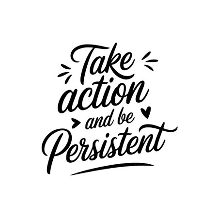 Take Action and Be Persistent. Positive Quote Vector Design Isolated on White Backgroundのイラスト素材