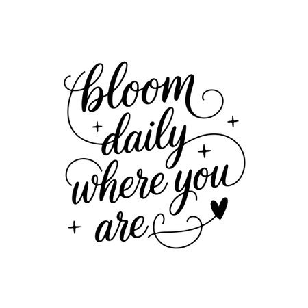 Bloom Daily Where You Are. Positive Quote Vector Design Isolated on White Backgroundのイラスト素材