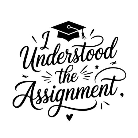 I Understood the Assignment. Graduation Quotes Vector Design Isolated on White Backgroundのイラスト素材
