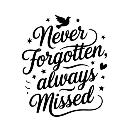 Never Forgotten, Always Missed. Memorial Quotes Vector Design Isolated on White Backgroundのイラスト素材