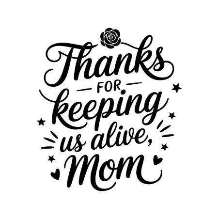 Thanks for Keeping Us Alive, Mom. Mom Quotes Vector Design Isolated on White Backgroundのイラスト素材