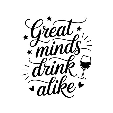 Great Minds Drink Alike. Wine Quotes Vector Design Isolated on White Backgroundのイラスト素材