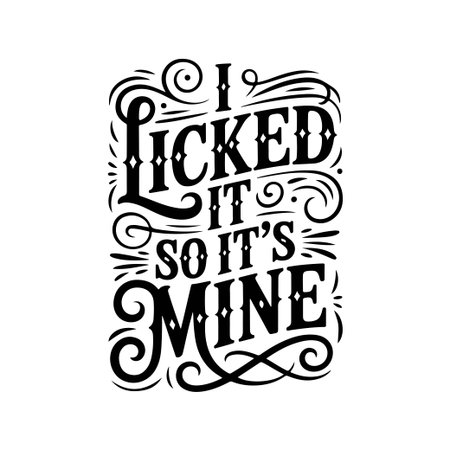I Licked It So It's Mine. Vector Design Isolated on White Backgroundのイラスト素材