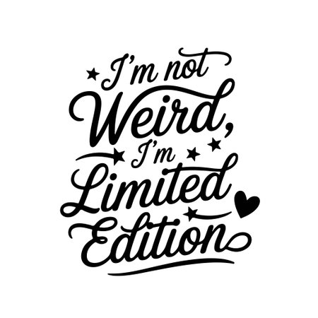 I'm Not Weird, I'm Limited Edition. Vector Design Isolated on White Backgroundのイラスト素材
