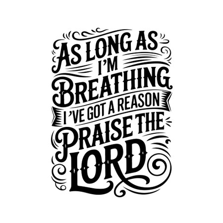 As Long As I'm Breathing I've Got A Reason Praise The Lord. Vector Design Isolated on White Backgroundのイラスト素材