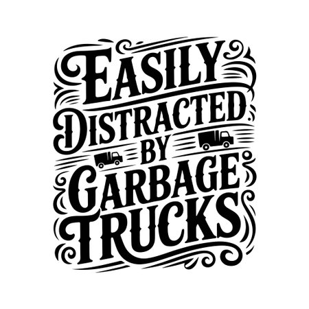 Easily Distracted By Garbage Trucks. Vector Design Isolated on White Backgroundのイラスト素材
