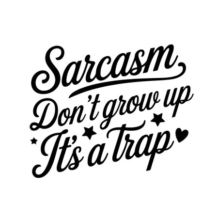 Sarcasm Don't Grow Up It's A Trap. Vector Design Isolated on White Backgroundのイラスト素材