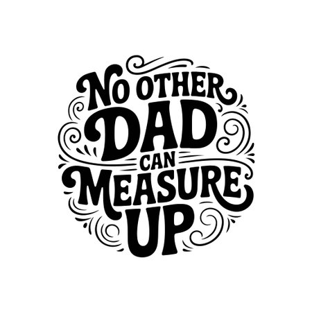 No Other Dad Can Measure Up. Vector Design Isolated on White Backgroundのイラスト素材