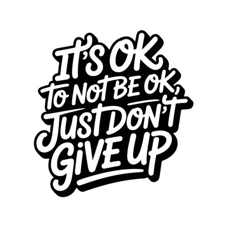 It's Ok To Not Be Ok, Just Don't Give Up. Vector Design Isolated on White Backgroundのイラスト素材