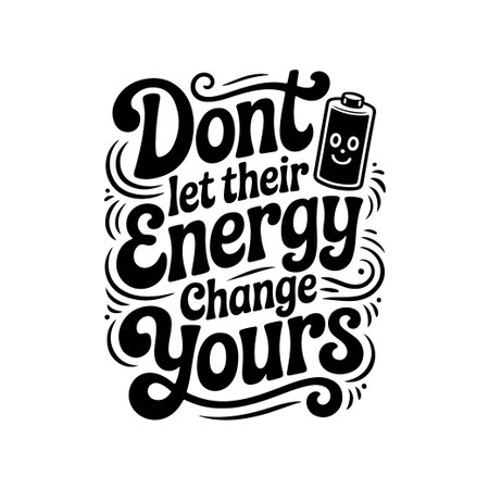 Donât Let Their Energy Change Yours. Vector Design Isolated on White Backgroundのイラスト素材