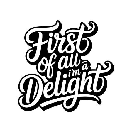 First of All Iâm A Delight. Vector Design Isolated on White Backgroundのイラスト素材