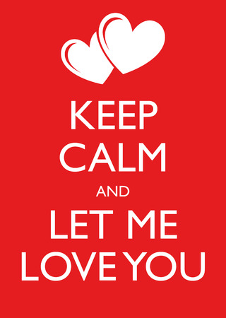 Poster Illustration Graphic Keep Calm And Let Me Love You for different purposeのイラスト素材