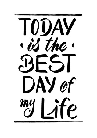 Today is the best day of my life - hand lettering composition in black and whiteの写真素材