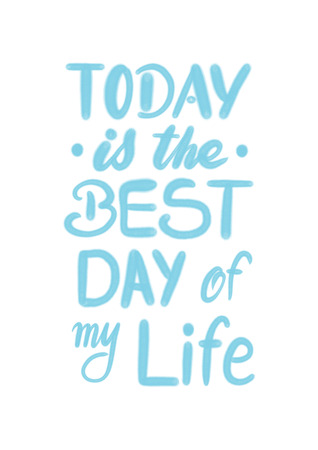 Today is the best day of my life - hand lettering design for t-shirts or printsの写真素材