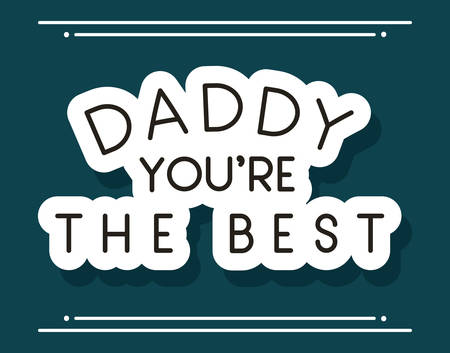 daddy you are the best frame design, Happy fathers day celebration and love theme Vector illustrationのイラスト素材