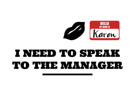 Hello MY Name is Karen, I need to speak to manager, handwritten with text isolated on white background. vector illustration.のイラスト素材