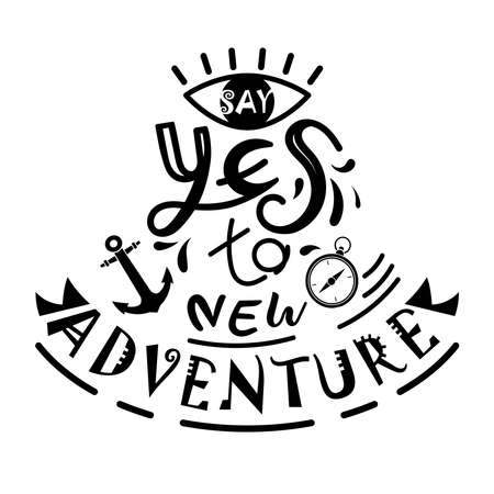 "Say yes to new adventures" vector handwritten lettering quotes with anchor and compass, sign for travel, isolated on white background, vector illustration.のイラスト素材