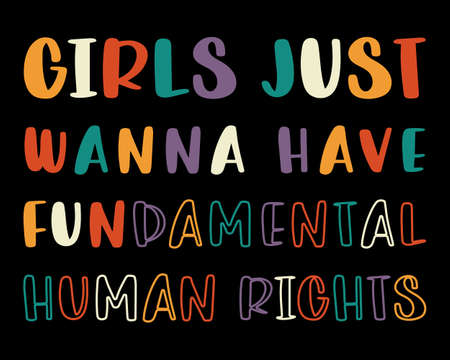 Feminism quote: girls just wanna have fundamental human rights. Vector typographyのイラスト素材