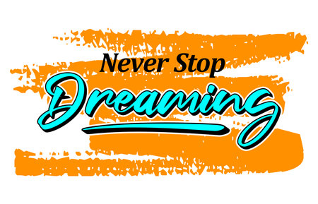 Never stop dreaming, Short phrases motivational Hand drawn design, slogan t-shirt, posters, labels, etc.のイラスト素材